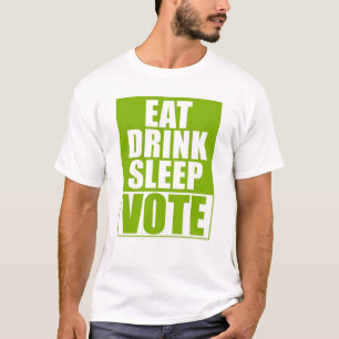 Eat Drink Sleep Vote T-Shirt