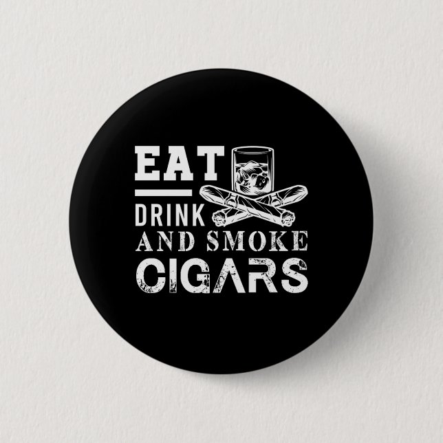 Eat Drink Smoke Cigars Humidor Cutter Cigar Smoker 6 Cm Round Badge (Front)