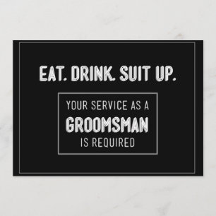 Eat Drink Suit up- Be my groomsman Invitation