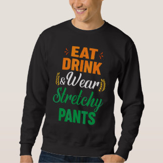Eat Drink Wear Stretchy Pants Fall Autumn Thanksgi Sweatshirt