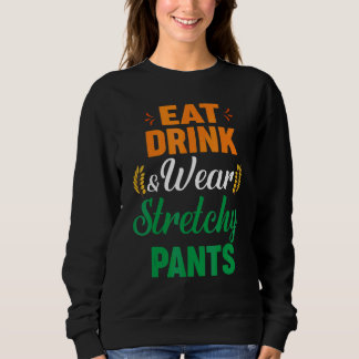 Eat Drink Wear Stretchy Pants Fall Autumn Thanksgi Sweatshirt