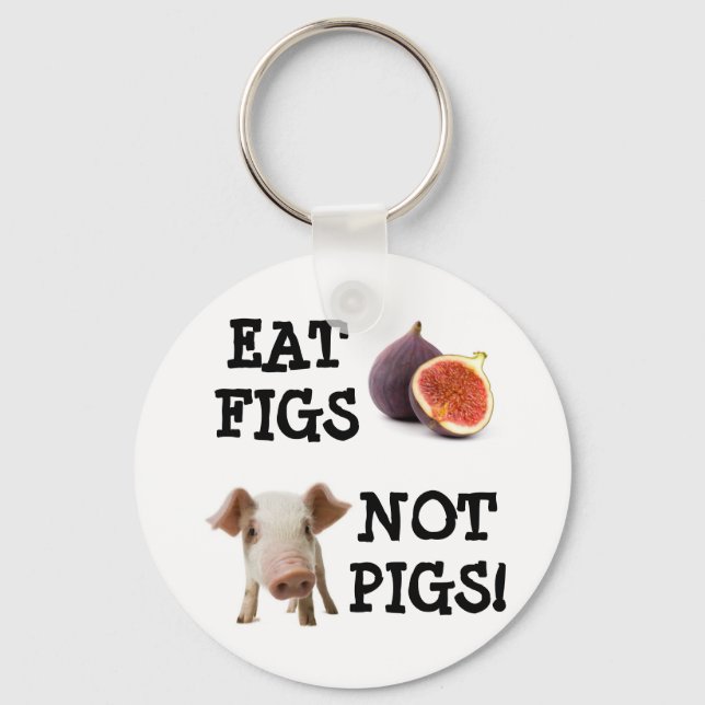 EAT FIGS NOT PIGS! KEY RING (Front)