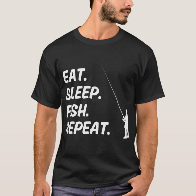 Eat Fish Sleep Repeat T-Shirt (Front)