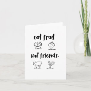 Eat Fruit Not Friends Card