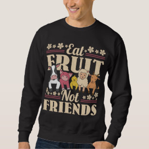 Eat Fruit Not Friends, Vegan Sweatshirt