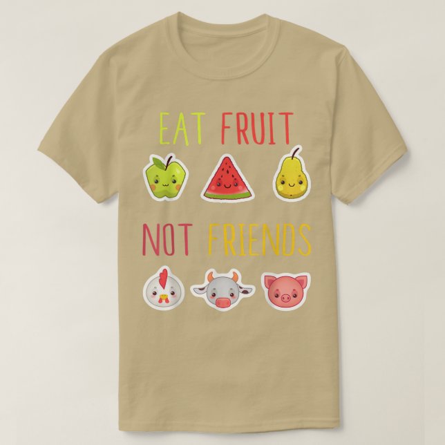 Eat Fruit Not Friends Vegan Vegetarian Veganism Pl T-Shirt (Design Front)