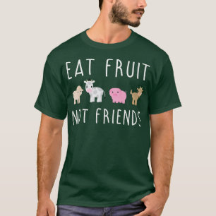 Eat Fruit Not Friends Womens Funny Vegan Vegetaria T-Shirt