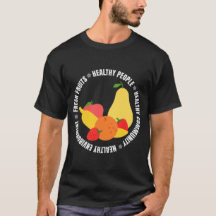 Eat fruits and be healthy T-Shirt