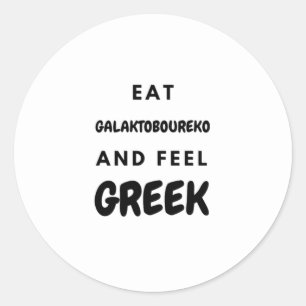 Eat Galaktoboureko and Feel Greek Gifts Classic Ro Round Sticker