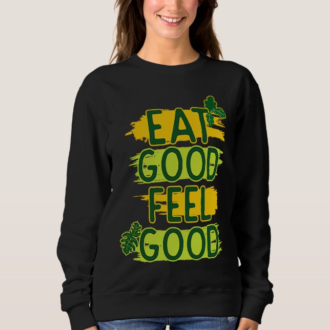 EAT GOOD FEEL GOOD SWEATSHIRT (Front)