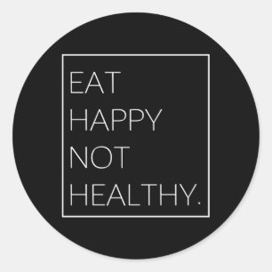 Eat Happy Not Healthy Food Classic Round Sticker