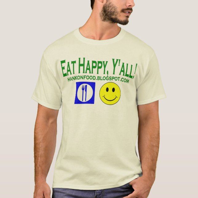 Eat Happy, Y'all!  Hank On Food Official tee! T-Shirt (Front)
