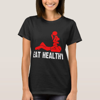 Eat Healthy Adults Rude Sexy Funny T-Shirt