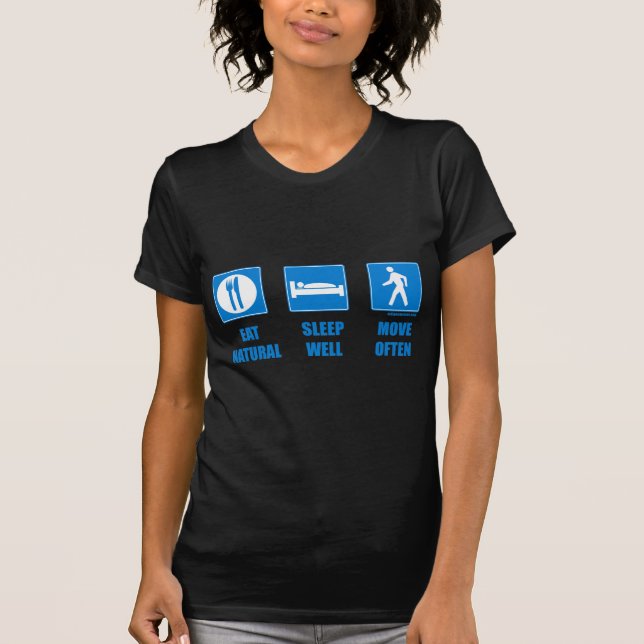Eat healthy, sleep well, move often T-Shirt (Front)