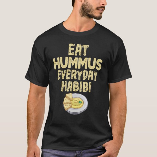 Eat Hummus Every Day Habibi Tee Hummus Day 1 (Front)