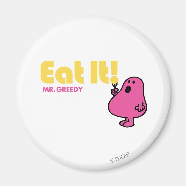 Eat It With Mr. Greedy Magnet (Front)