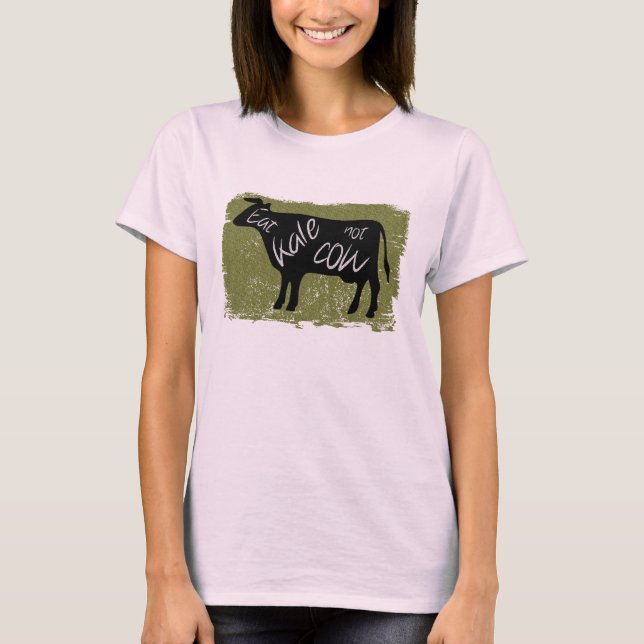 Eat Kale, Not Cow T-Shirt (Front)