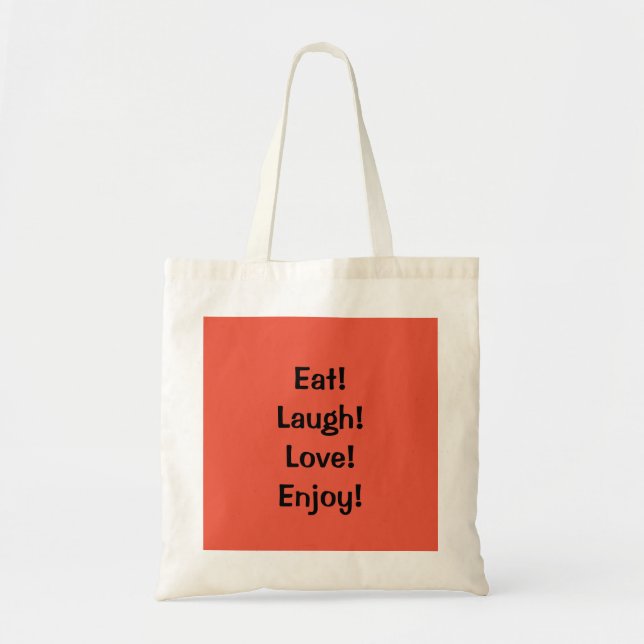 Eat! Laugh! Love!...Quote Tote Bag (Front)