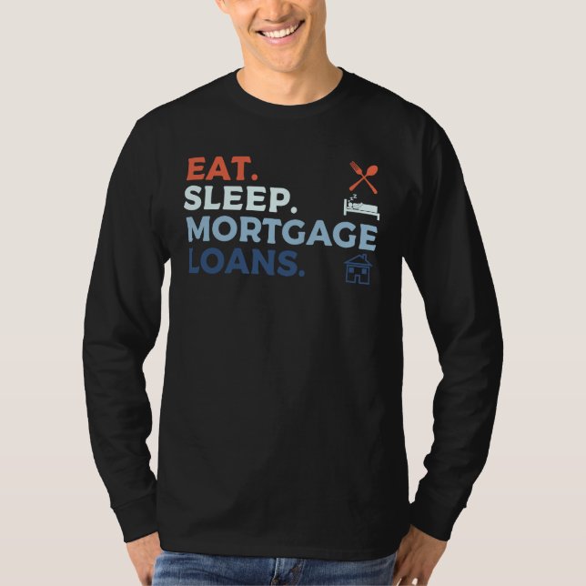 Eat Lends Money Mortgage Loans Lenders Company  1 T-Shirt (Front)