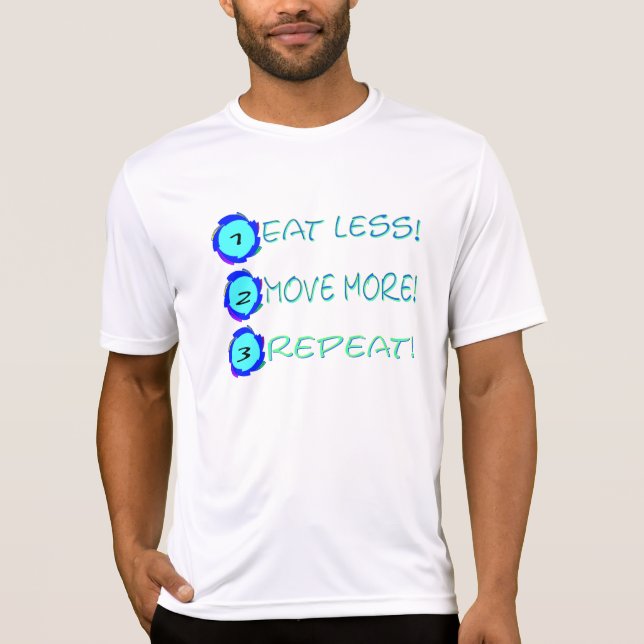 Eat less, move more, repeat! T-Shirt (Front)