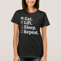 Eat Lift Sleep Repeat Funny Gym T-Shirt