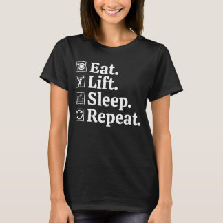 Eat Lift Sleep Repeat Funny Gym T-Shirt