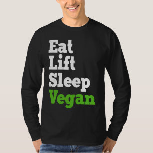 Eat Lift Sleep Vegan Veganism Plant Organic Based  T-Shirt