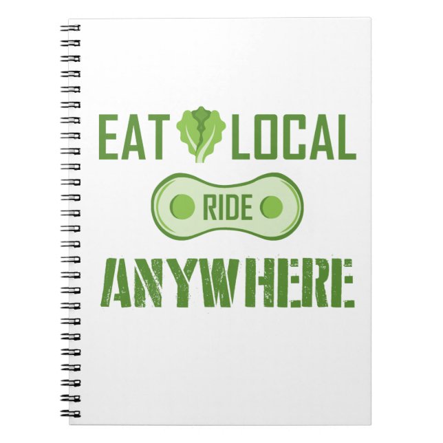 Eat Local, Ride Anywhere Spiral Notebook (Front)