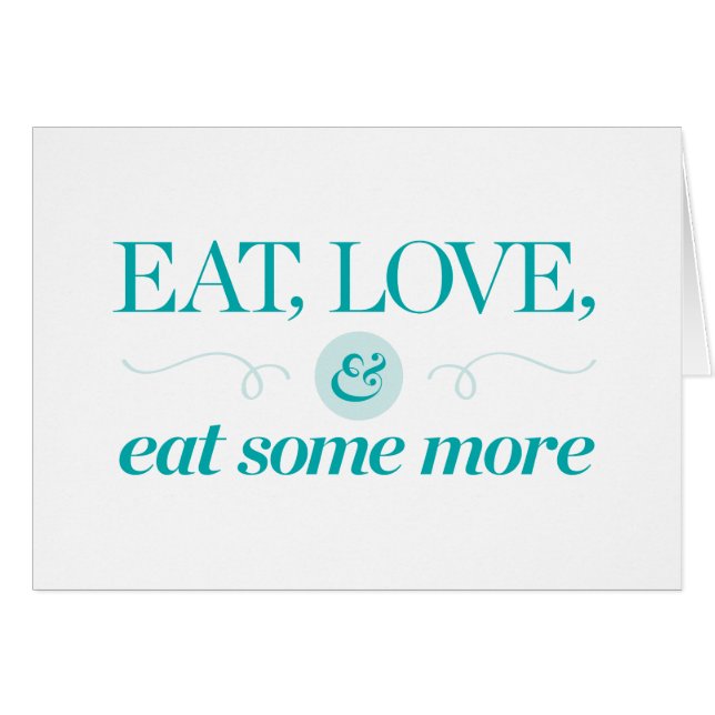 Eat, Love & Eat Some More (Front Horizontal)