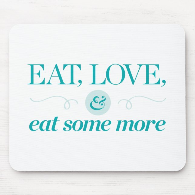 Eat, Love & Eat Some More Mouse Pad (Front)