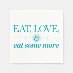 Eat, Love & Eat Some More Napkin