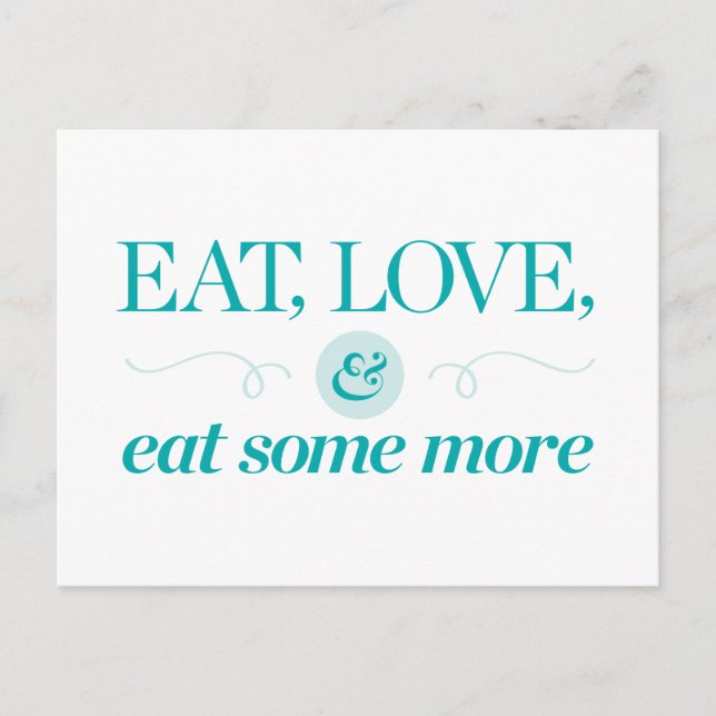 Eat, Love & Eat Some More Postcard (Front)