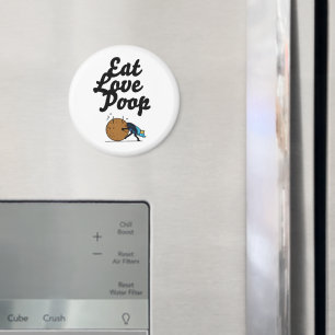 eat love poop magnet