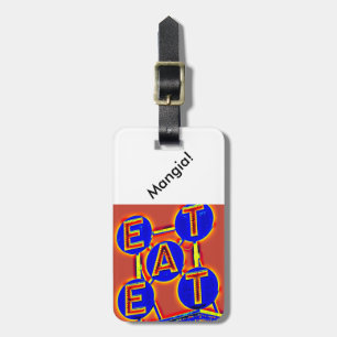 eat/ mangia luggage tag