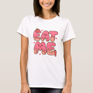 Eat Me Strawberry Drip Cute Lettering Art T-Shirt