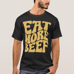 Eat More Beef Support Local Farmers Farming Farmer T-Shirt