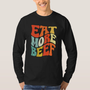 Eat More Beef Support Local Farmers Farming Farmer T-Shirt