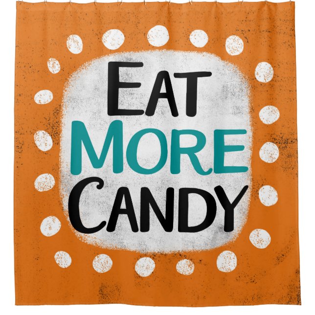 Eat More Candy Shower Curtain (Front)