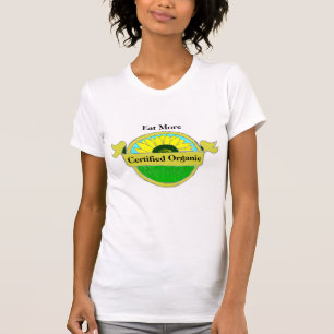 Eat More Certified Organic Food T Shirts