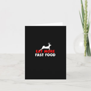 Eat More Fast Food - Deer Hunting Hunters Funny  Card