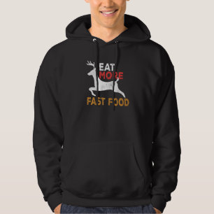 Eat More Fast Food Hunting Funny Hunting Hunter Hoodie