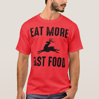 Eat more fast food T-Shirt