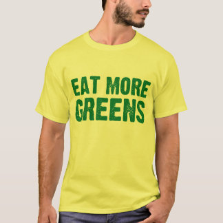 Eat More Greens T-Shirt