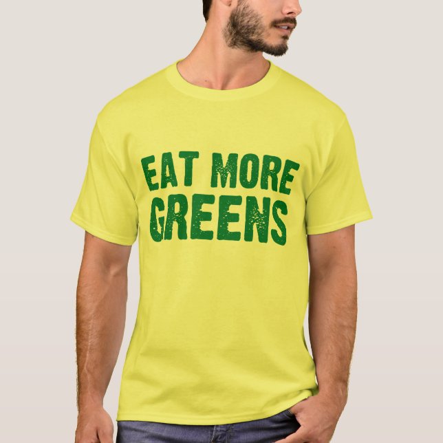 Eat More Greens T-Shirt (Front)