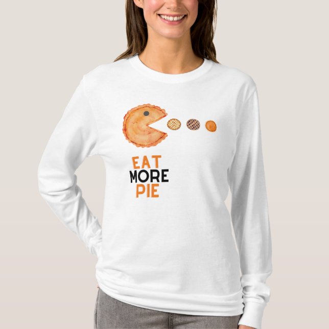 Eat More Pie Pumpkin, Apple, Pecan T-Shirt (Front)