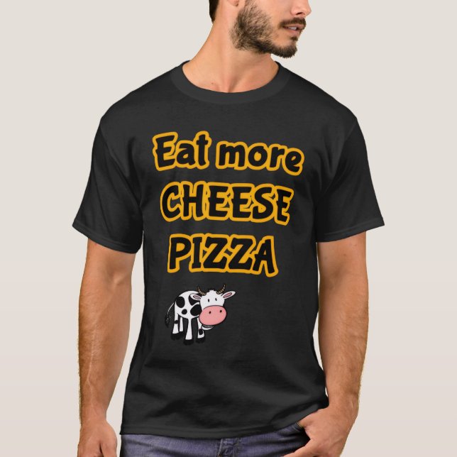 eat more pizza T-Shirt (Front)