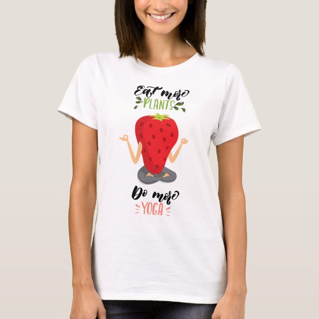 Eat more plants do more yoga T-Shirt (Front)