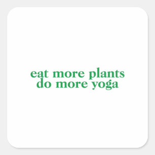 Eat more plants do more yoga-vegan-vegetarian-yoga square sticker