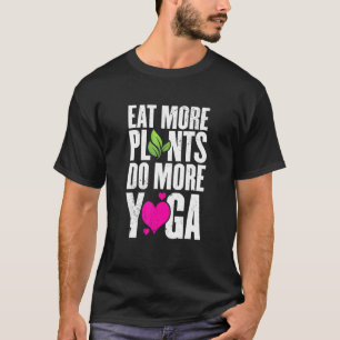 Eat More Plants Do More Yoga Vegan Workout T-Shirt