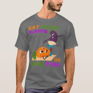 Eat More Plants Do More Yoga World Vegetarian Day  T-Shirt